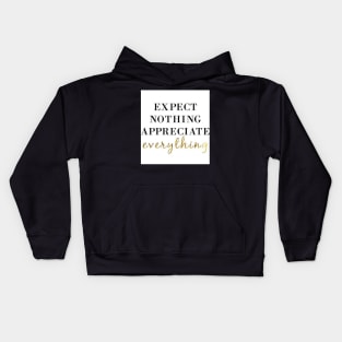 Expect Nothing Appreciate Everything Motivational T-Shirt Kids Hoodie